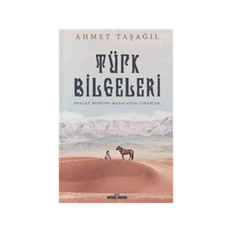 Türk Bilgeleri - Devlet Ruhunu Mayalatan Liderler