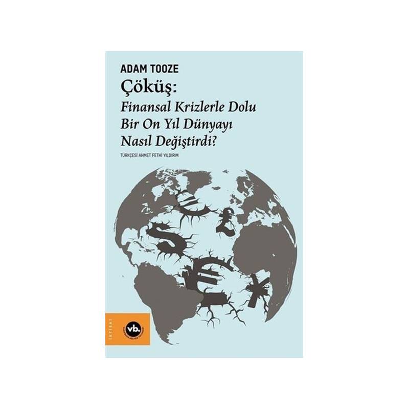 Çöküş: Finansal Krizlerle Dolu Bir On Yıl Dünyayı Nasıl Değiştirdi?