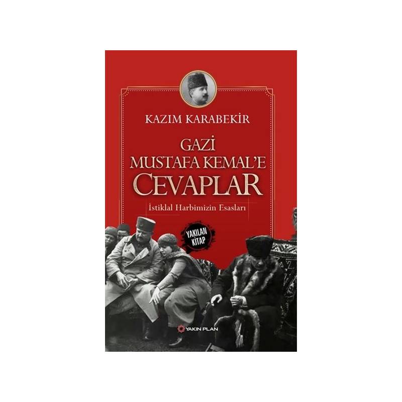 Gazi Mustafa Kemal’E Cevaplar - İstiklal Harbimizin Esasları