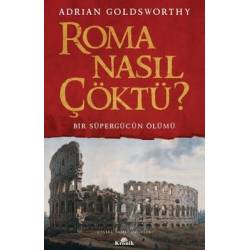Roma Nasıl Çöktü? Bir...
