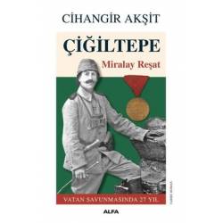 Çiğiltepe: Miralay Reşat -...