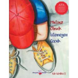 Mutsuz Olmak İstemeyen Çocuk