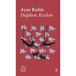 Doğdum. Kızdım