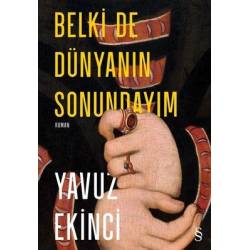 Belki de Dünyanın Sonundayım