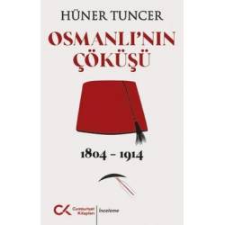 Osmanlı'nın Çöküşü 1804 - 1914