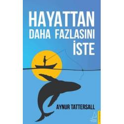 Hayattan Daha Fazlasını İste