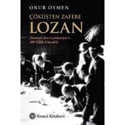 Çöküşten Zafere Lozan -...