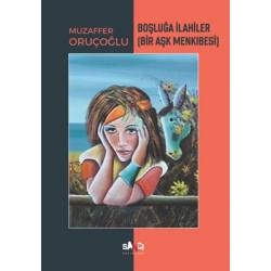 Boşluğa İlahiler - Bir Aşk...