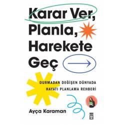 Karar Ver, Planla, Harekete...