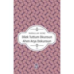 Dilek Tuttum Okunsun Ahım...