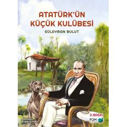 Atatürk’ün Küçük Kulübesi