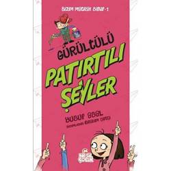 Gürültülü Patırtılı Şeyler...