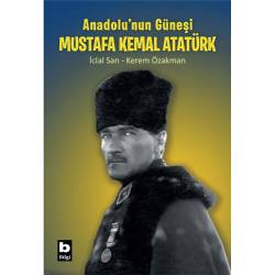 Anadolu’nun Güneşi Mustafa...