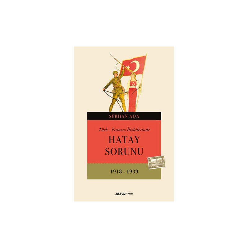 Türk - Fransız İlişkilerinde Hatay Sorunu Türk - Fransız İlişkilerinde Hatay Sorunu