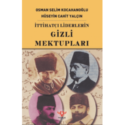 İttihatçı Liderlerin Gizli...