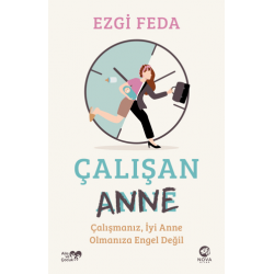 Çalışan Anne: Çalışmanız,...