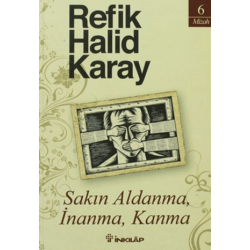 Sakın Aldanma, İnanma, Kanma