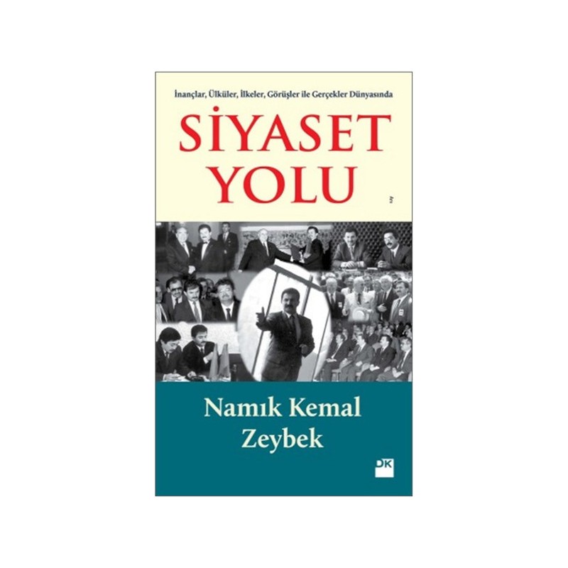 İnançlar, Ülküler, İlkeler, Görüşler Ile Gerçekler Dünyasında Siyaset Yolu