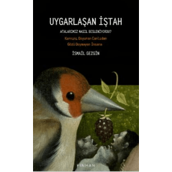Uygarlaşan İştah / Karnını...