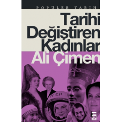 TARİHİ DEĞİŞTİREN KADINLAR