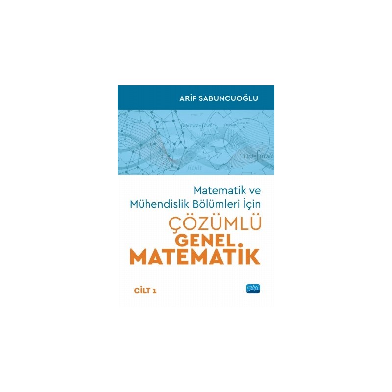 Matematik Ve Mühendislik Bölümleri İçin Çözümlü Genel Matematik - Cilt 1