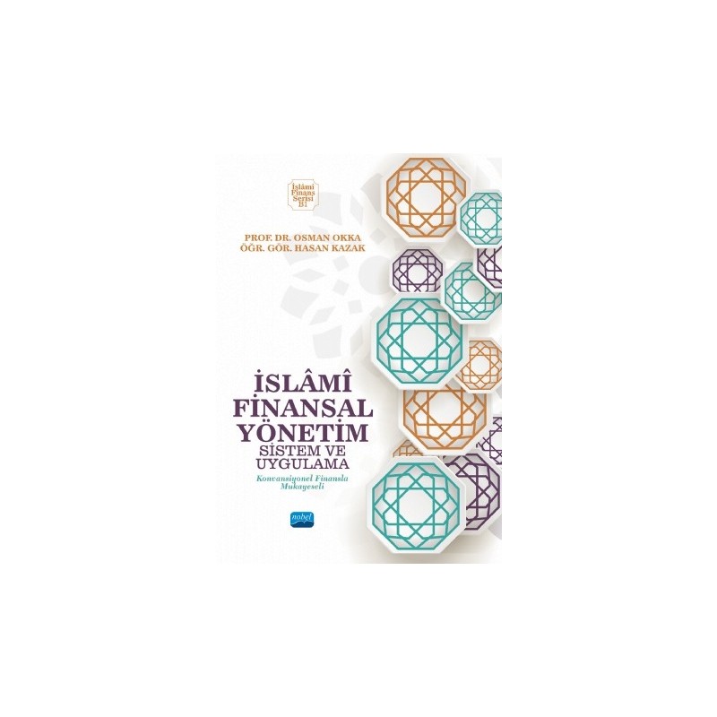 İslami Finansal Yönetim - Sistem Ve Uygulama (Konvansiyonel Finansla Mukayeseli)