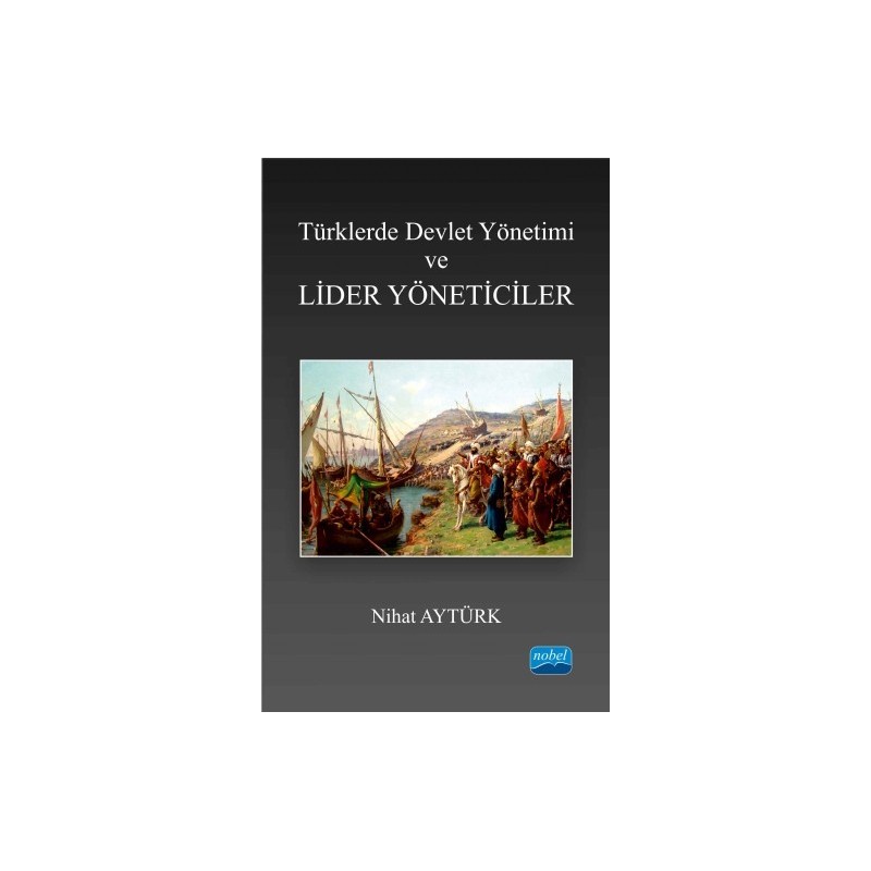 Türklerde Devlet Yönetimi Ve Lider Yöneticiler