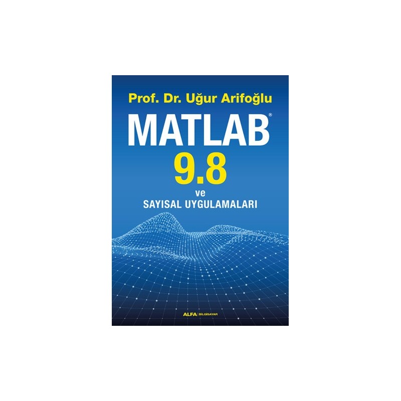 Matlab 9.8 Ve Sayısal Uygulamaları Matlab 9.8 Ve Sayısal Uygulamaları