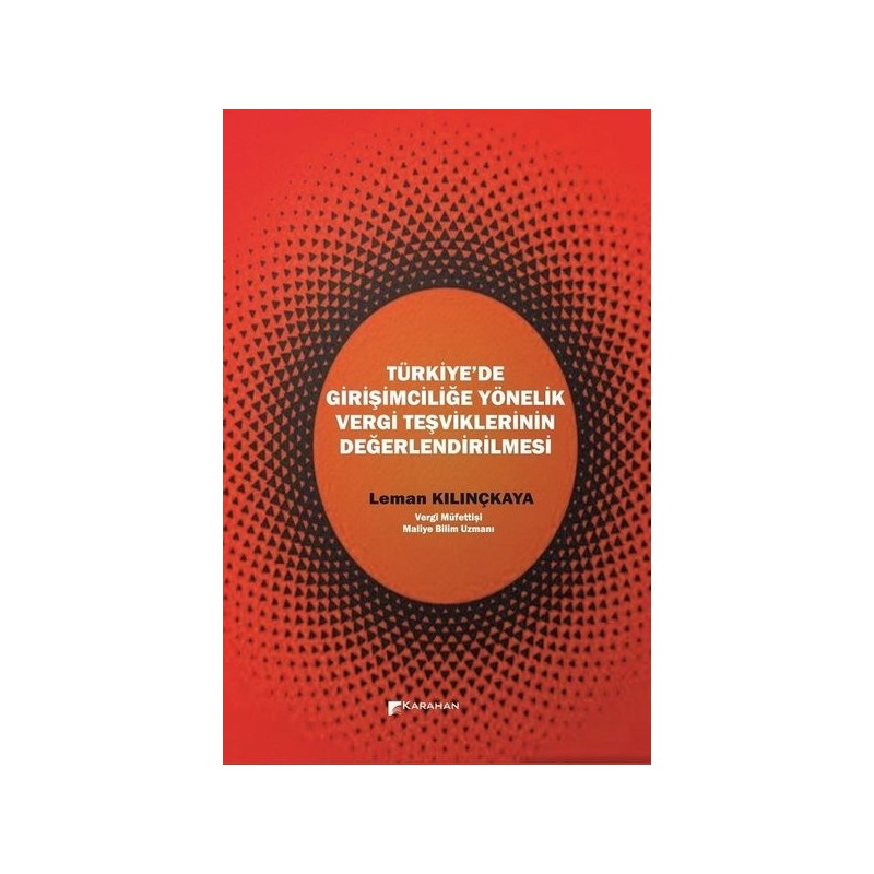 Türkiye’De Girişimciliğe Yönelik Vergi Teşviklerinin Değerlendirilmesi Türkiye’De Girişimciliğe Yönelik Vergi Teşviklerinin Değerlendirilmesi