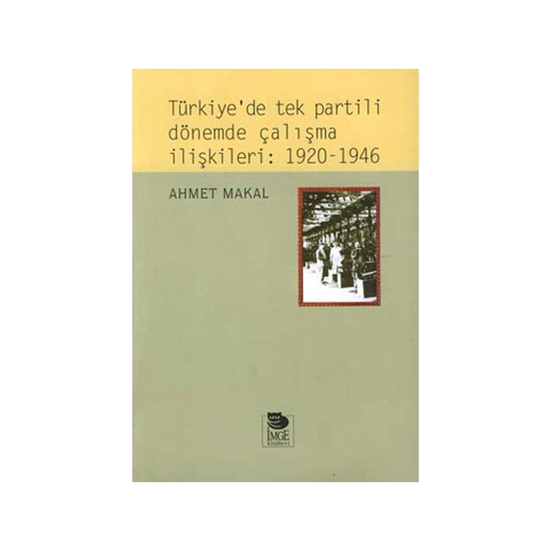 Türkiyede Tek Partili Dönemde Çalışma İlişkileri 1920 1946