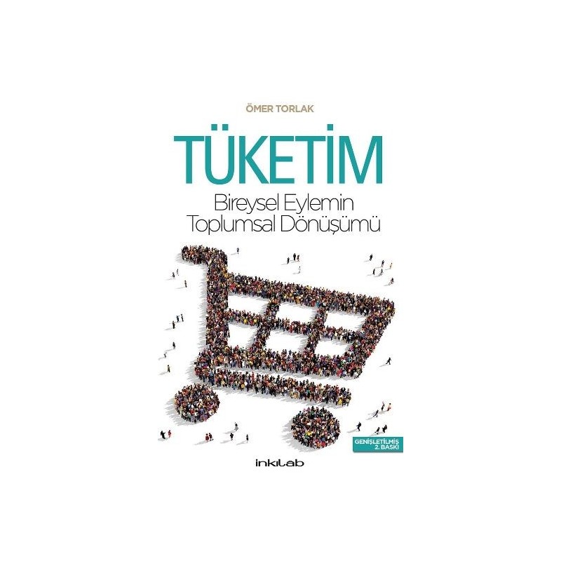 Tüketim Bireysel Eylemin Toplumsal Dönüşümü