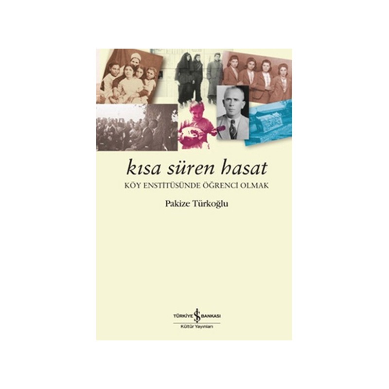 Kısa Süren Hasat Köy Enstitüsünde Öğrenci Olmak