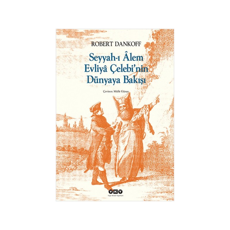 Seyyah'ı Alem Evliya Çelebi'nin Dünyaya Bakışı