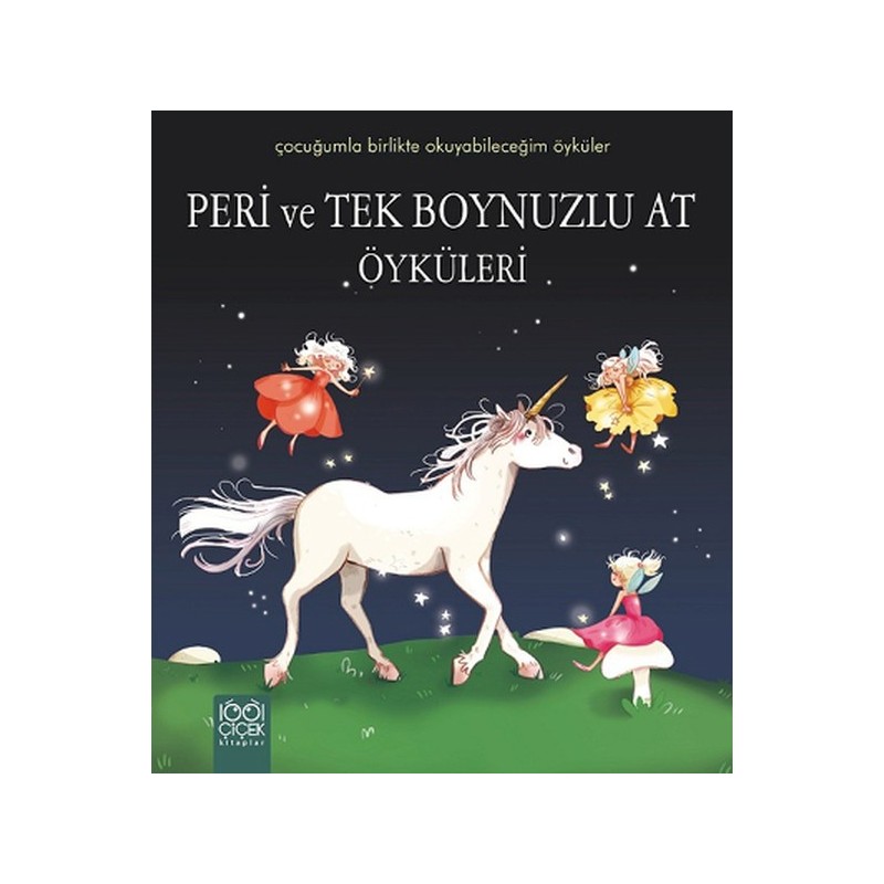 Peri Ve Tek Boynuzlu At Öyküleri Çocuğumla Birlikte Okuyabileceğim Öyküler