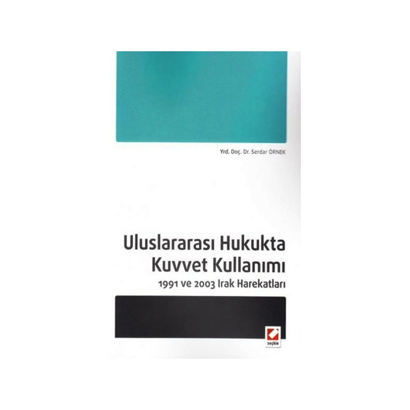 Uluslararası Hukukta Kuvvet Kullanımı 1991 Ve 2003 Irak Harekatları