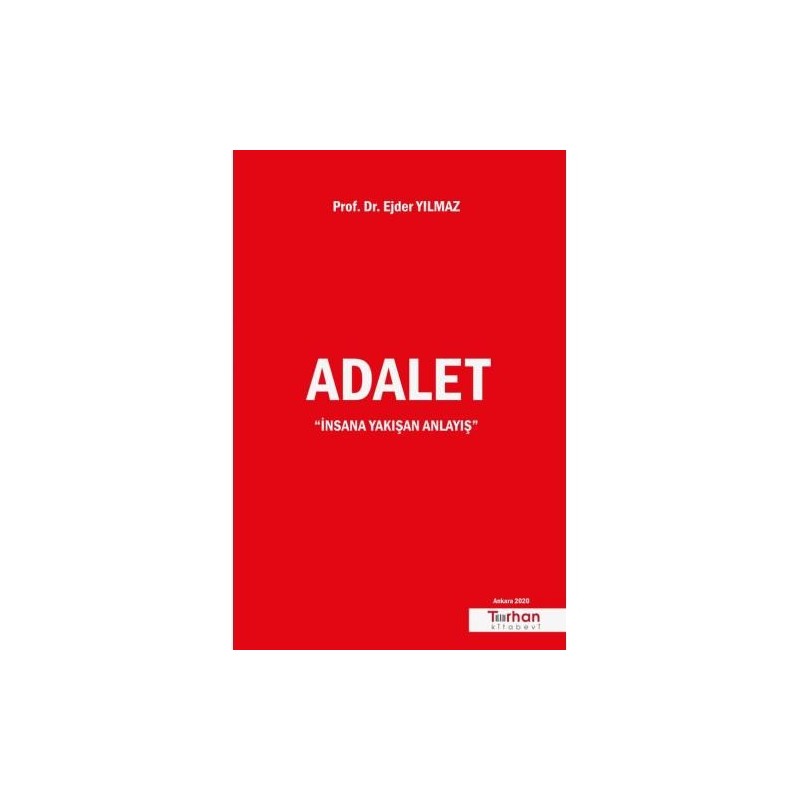 Adalet ''insana Yakışan Anlayış'' Adalet ''insana Yakışan Anlayış''
