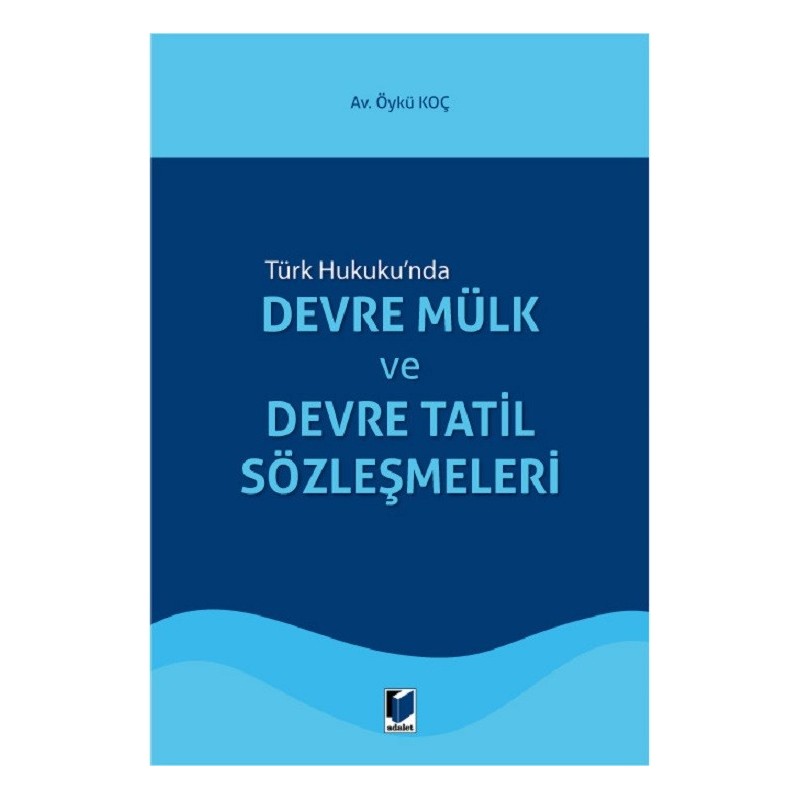 Türk Hukuku'nda Devre Mülk Ve Devre Tatil Sözleşmeleri Türk Hukuku'nda Devre Mülk Ve Devre Tatil Sözleşmeleri