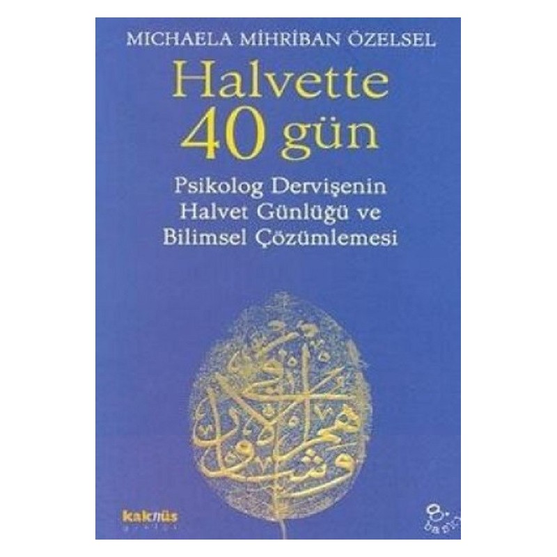 Halvette 40 Gün / Psikolog Bir Dervişe'nin Halvet Günlüğü Ve Bilimsel Çözümlemesi