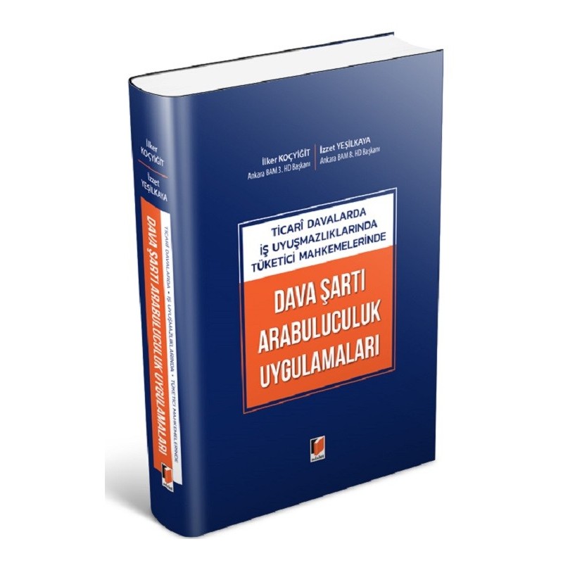 Ticari Davalarda İş Uyuşmazlıklarında Tüketici Mahkemelerinde Dava Şartı Arabuluculuk Uygulamaları Ticari Davalarda İş Uyuşmazlıklarında Tüketici Mahkemelerinde Dava Şartı Arabuluculuk Uygulamaları