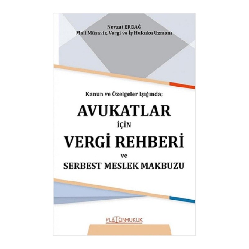 Avukatlar İçin Vergi Rehberi Ve Serbest Meslek Makbuzu / Kanun Ve Özelgeler Işığında