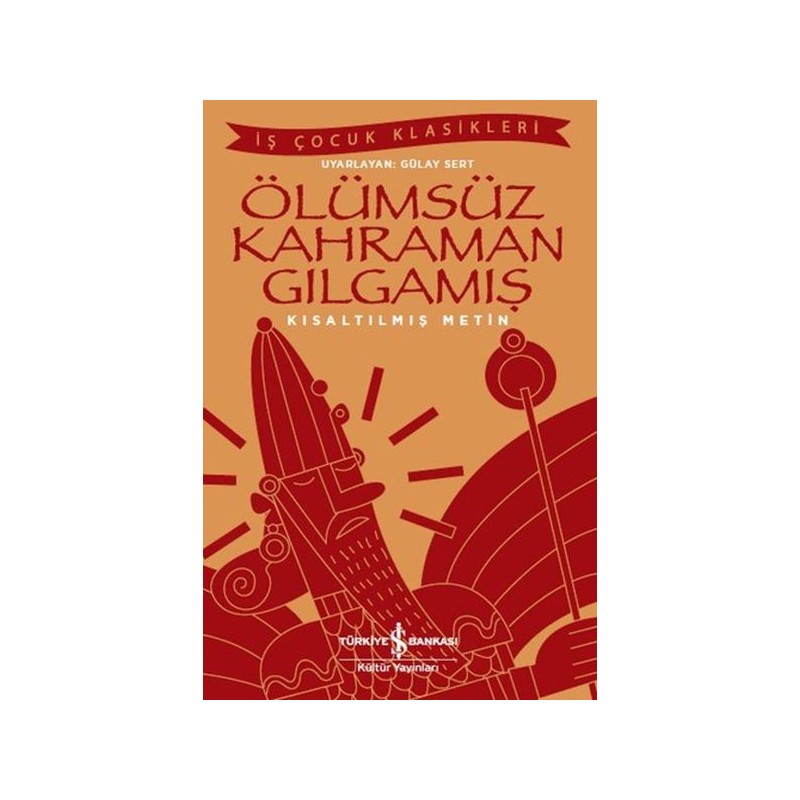 Ölümsüz Kahraman Gılgamış İş Çocuk Klasikleri Kısaltılmış Metin