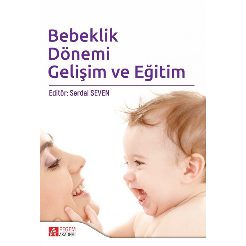 Bebeklik Dönemi Gelişim Ve Eğitim Bebeklik Dönemi Gelişim Ve Eğitim