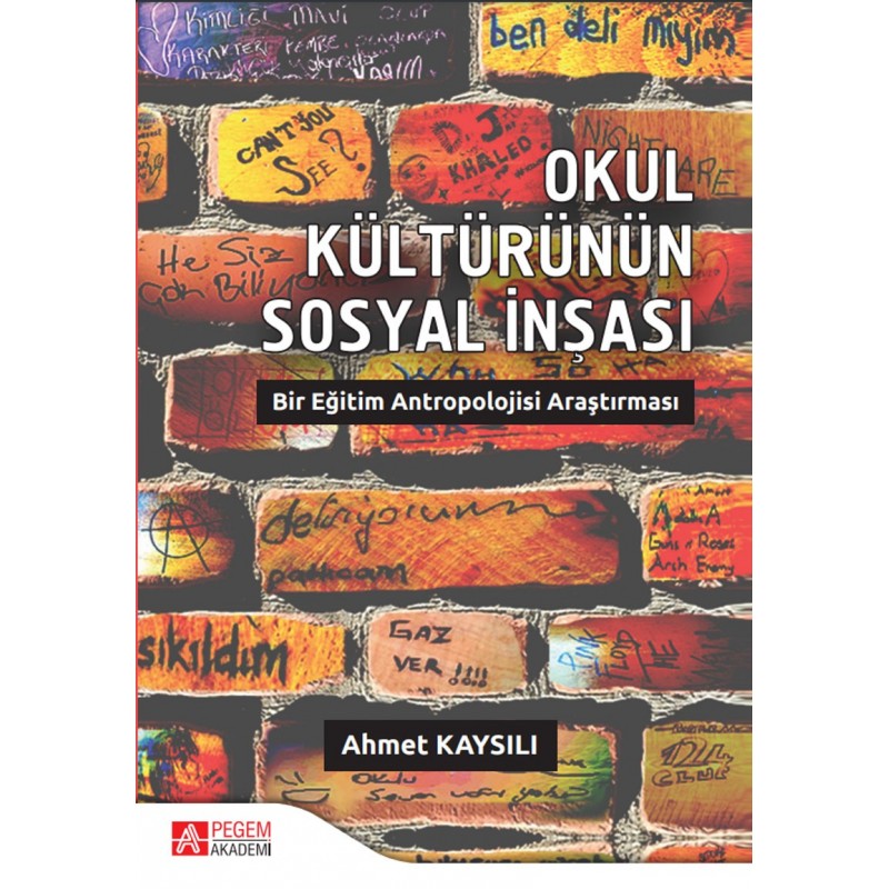 Okul Kültürünün Sosyal İnşası: Bir Eğitim Antropolojisi Araştırması