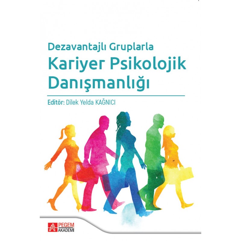 Dezavantajlı Gruplarla Kariyer Psikolojik Danışmanlığı Dezavantajlı Gruplarla Kariyer Psikolojik Danışmanlığı