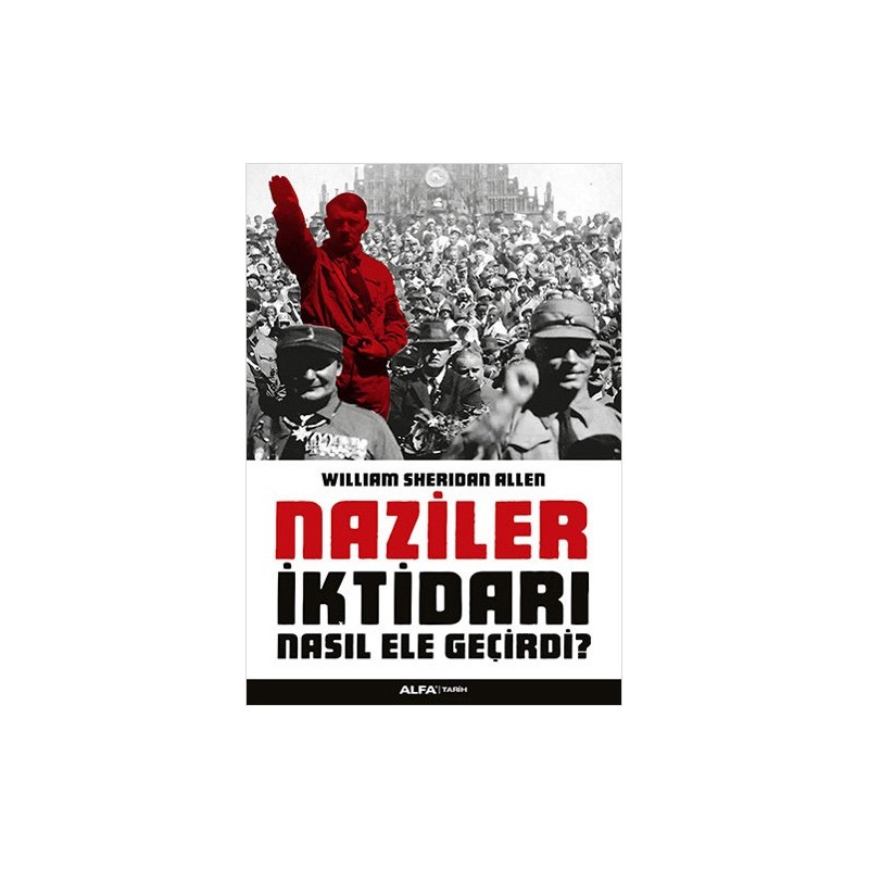 Naziler İktidarı Nasıl Ele Geçirdi? Naziler İktidarı Nasıl Ele Geçirdi?