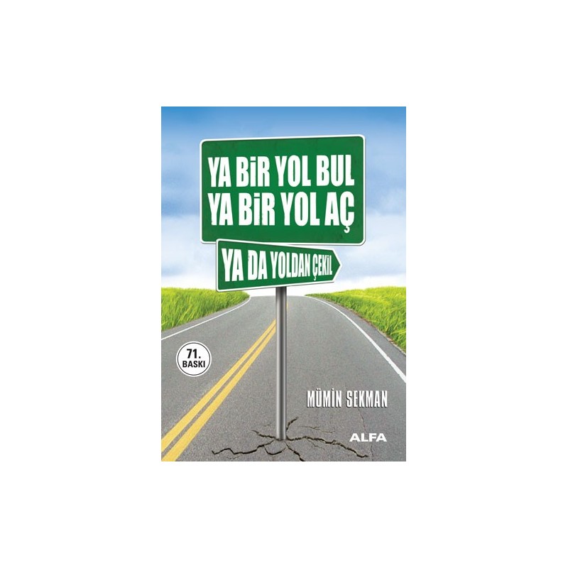 Ya Bir Yol Bul Ya Bir Yol Aç Ya Da Yoldan Çekil Ya Bir Yol Bul Ya Bir Yol Aç Ya Da Yoldan Çekil