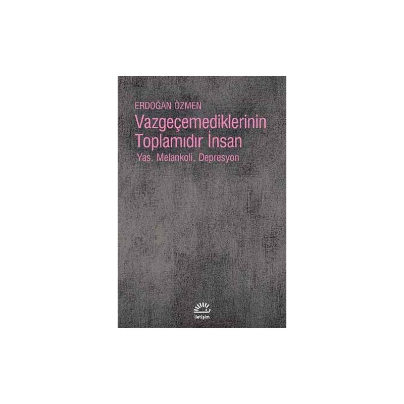 Vazgeçemediklerinin Toplamıdır İnsan