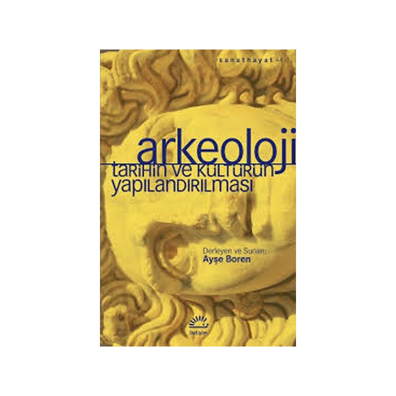 Arkeoloji Tarihin Ve Kültürün Yapılandırılması