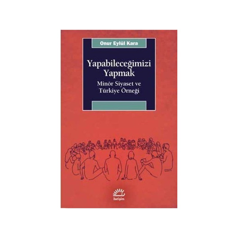 Yapabileceğimizi Yapmak Minör Siyaset Ve Türkiye Örneği