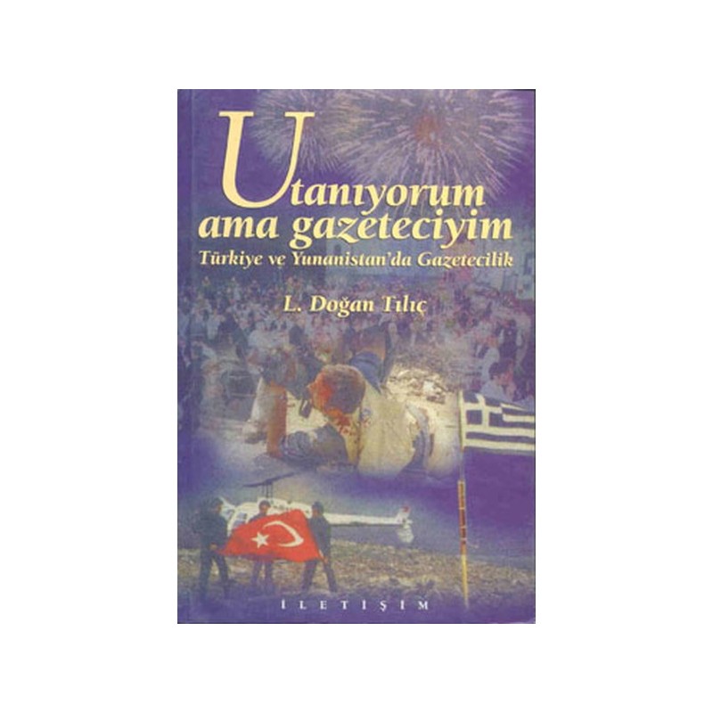Utanıyorum Ama Gazeteciyim Türkiye Ve Yunanistan'da Gazetecilik